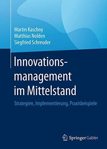 Innovationsmanagement im Mittelstand: Strategien, Implementierung, Praxisbeispiele