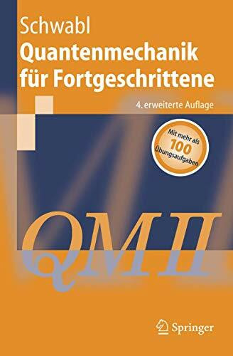 Quantenmechanik für Fortgeschrittene (QM II) (Springer-Lehrbuch)