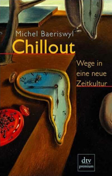 Chillout: Wege in eine neue Zeitkultur (dtv premium)