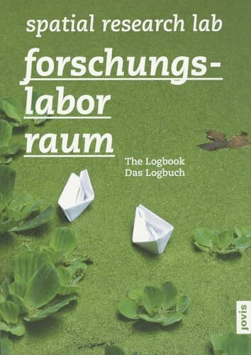 Forschungslabor Raum / Spacial Research Lab: Das Logbuch / The Logbook