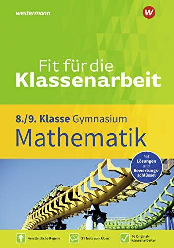 Fit für die Klassenarbeit - Gymnasium: Klassenarbeitstrainer Mathematik 8 / 9 (Fit für die Klassenarbeit: Klassenarbeitstraining für das Gymnasium)