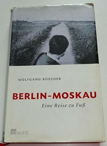 Berlin - Moskau: Eine Reise zu Fuß