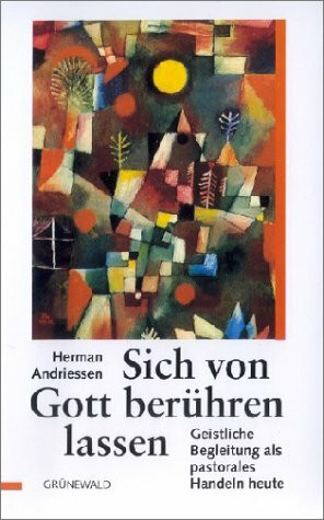 Sich von Gott berühren lassen: Geistliche Begleitung als pastorales Handeln heute