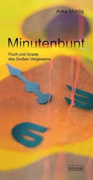 Minutenbunt: Fluch und Gnade des Großen Vergessens