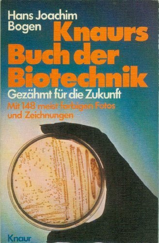 Knaurs Buch der Biotechnik. Gezähmt für die Zukunft.