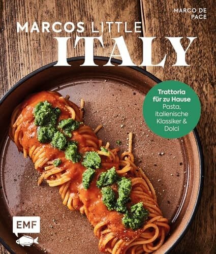 Marcos little Italy: Trattoria für zu Hause: Pasta, italienische Klassiker & Dolci | Mediterrane Rezepte für jede Gelegenheit, von Pasta all'Assassina bis Vitello tonnato