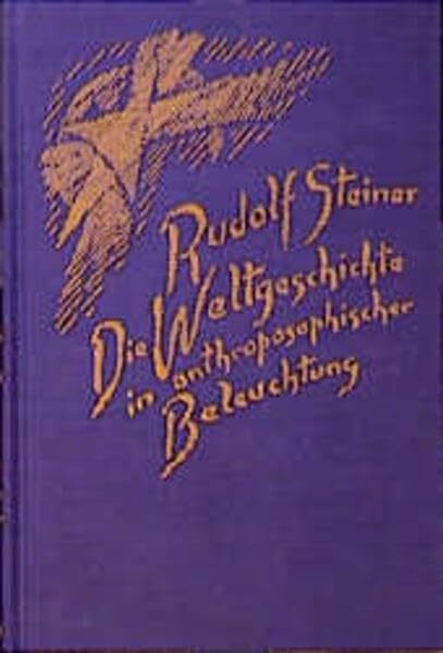 Die Weltgeschichte in anthroposophischer Beleuchtung und als Grundlage der Erkenntnis des Menschengeistes: Neun Vorträge, Dornach 1923/24 (Rudolf Steiner Gesamtausgabe: Schriften und Vorträge)