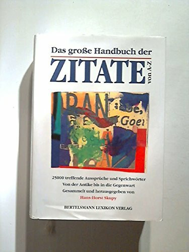 Das große Handbuch der Zitate von A - Z