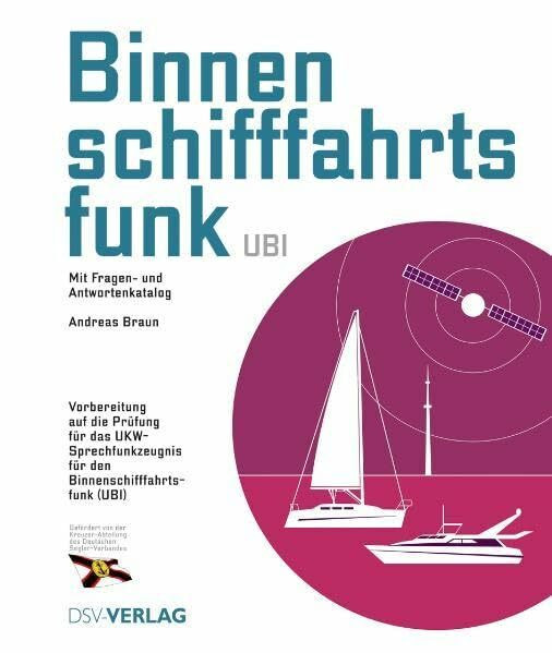 Binnenschifffahrtsfunk (UBI): Mit Fragen- und Antwortenkatalog gültig ab 1. Oktober 2011. Vorbereitung auf die Prüfung für das UKW-Sprechfunkzeugnis für den Binnenschifffahrtsfunk (UBI)