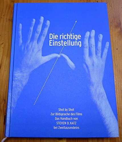 Die richtige Einstellung: Shot by shot - Zur Bildsprache des Films