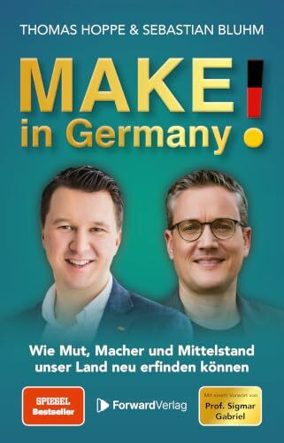 MAKE! in Germany: Wie Mut, Macher und Mittelstand unser Land neu erfinden können