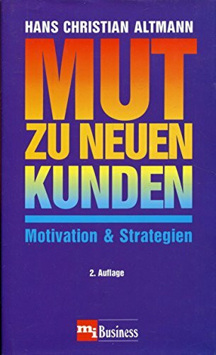 Mut zu neuen Kunden. Motivation und Strategien