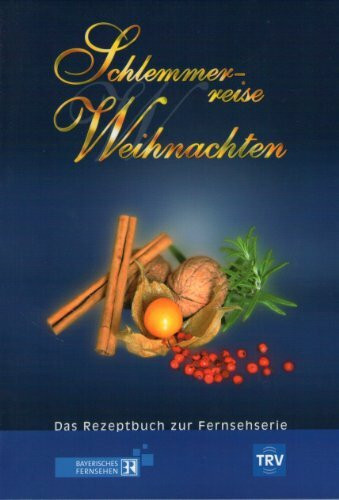 Schlemmerreise Weihnachten. Das Rezeptbuch zur Fernsehserie