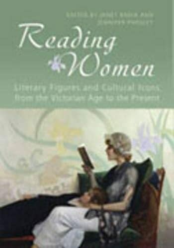 Reading Women: Literary Figures And Cultural Icons From The Victorian Age To The Present (Studies in Book and Print Culture) Reading Women: Literary Figures And Cultural Icons From The Victorian Age To The Present (Studies in Book and Print Culture)
