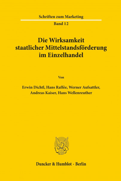 Die Wirksamkeit staatlicher Mittelstandsförderung im Einzelhandel. (Schriften zum Marketing, Band 12)