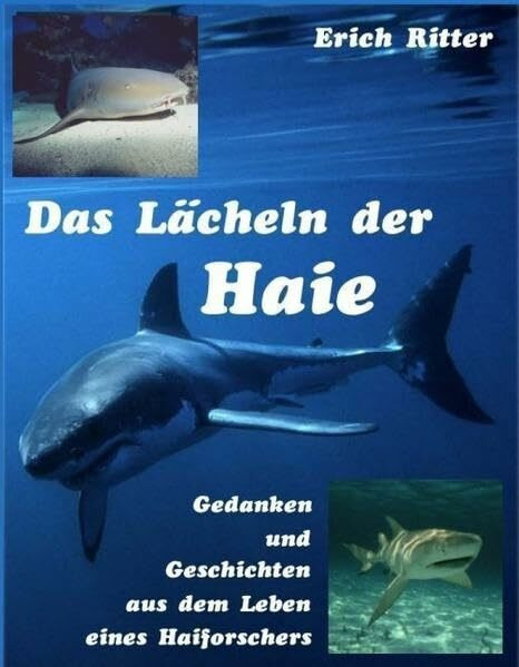 Das Lächeln der Haie. Gedanken und Geschichten aus dem Leben eines Haiforschers