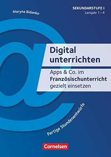 Digital unterrichten - 1.-4. Lernjahr: Apps & Co. im Französischunterricht gezielt einsetzen - Fertige Stundenentwürfe - Kopiervorlagen