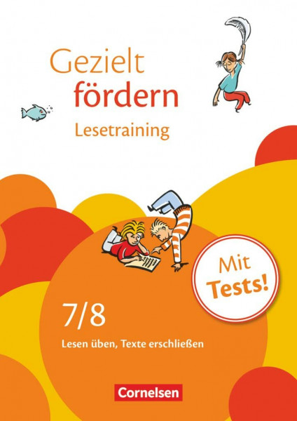 7./8. Schuljahr - Lesetraining: Lesen üben, Texte erschließen. Arbeitsheft mit Lösungen und Tests (Gezielt fördern, Lern- und Übungshefte Deutsch, 7./8. Schuljahr)
