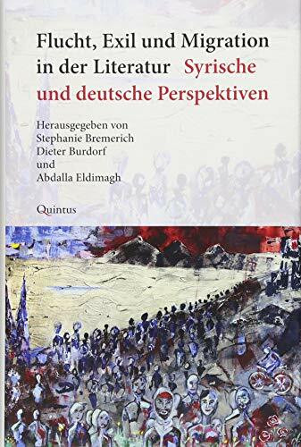 Flucht, Exil und Migration in der Literatur: Syrische und deutsche Perspektiven