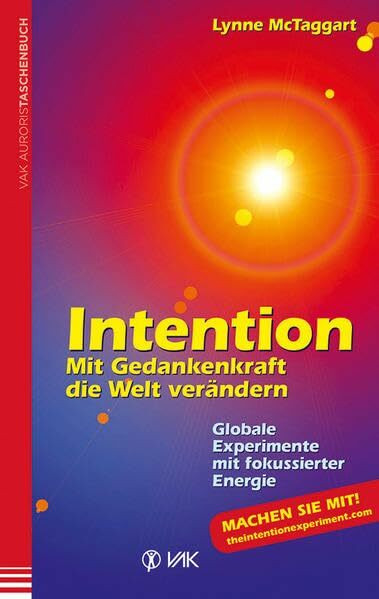 Intention: Mit Gedankenkraft die Welt verändern Globale Experimente mit fokussierter Energie