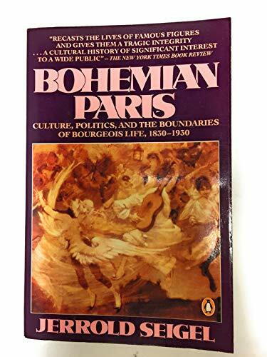 Bohemian Paris: Culture, Politcs, And the Boundaries of of Bourgeois Life, 1830-1930