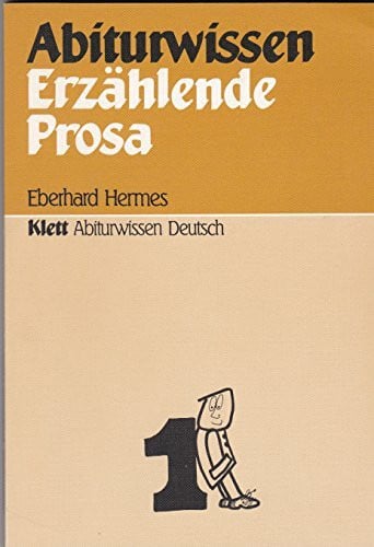 Abiturwissen Deutsch, Erzählende Prosa