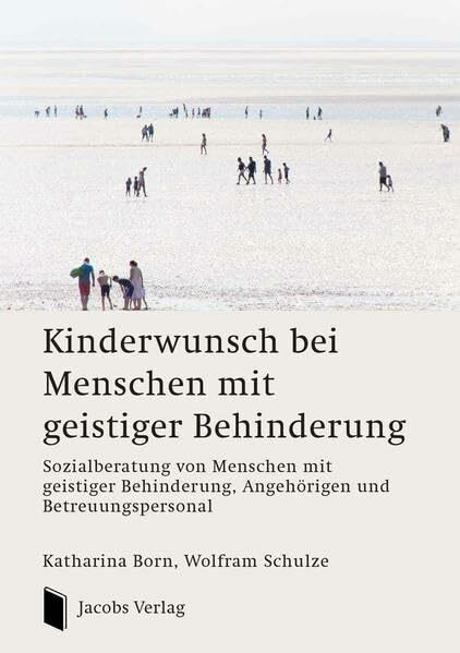 Kinderwunsch bei Menschen mit geistiger Behinderung: Sozialberatung von Menschen mit geistiger Behinderung, Angehörigen und Betreuungspersonal