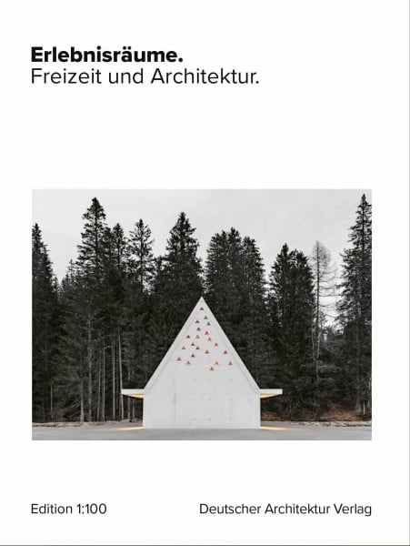 Erlebnisräume.: Freizeit und Architektur. (einszuhundert)