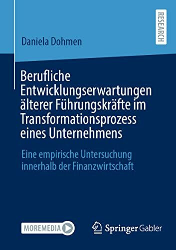 Berufliche Entwicklungserwartungen älterer Führungskräfte im Transformationsprozess eines Unternehmens: Eine empirische Untersuchung innerhalb der Finanzwirtschaft