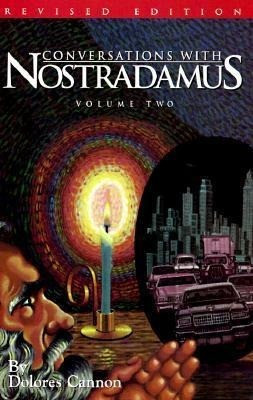Conversations with Nostradamus: His Prophecies Explained