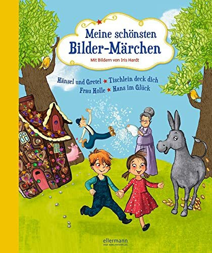 Meine schönsten Bilder-Märchen: Hänsel und Gretel, Tischlein deck dich, Frau Holle, Hans im Glück