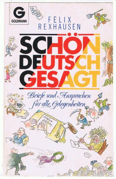 Schön deutsch gesagt. Briefe und Ansprachen für alle Gelegenheiten.