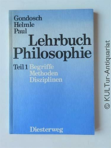Lehrbuch Philosophie, in 2 Tln., Tl.1, Begriffe, Methoden, Disziplinen