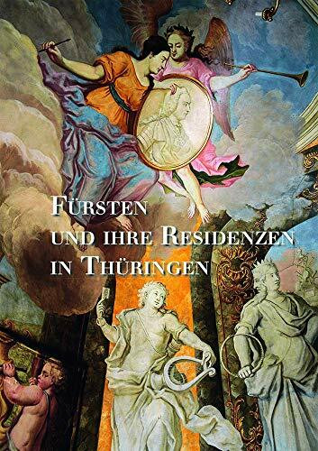 Fürsten und ihre Residenzen in Thüringen (Große Kunstführer / Große Kunstführer der Stiftung Thüringer Schlösser und Gärten, Band 287)