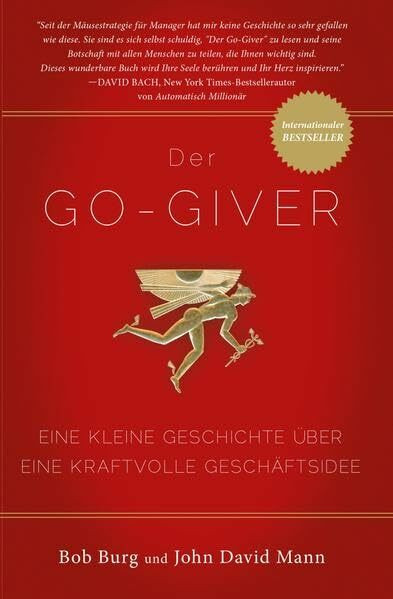 Der GO Giver: Eine kleine Geschichte über eine kraftvolle Geschäftsidee