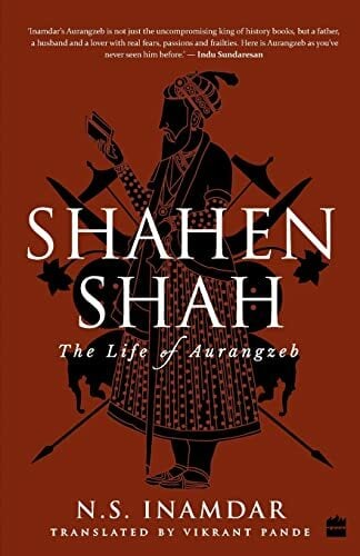 Shahenshah: The Life of Aurangzeb Shahenshah: The Life of Aurangzeb
