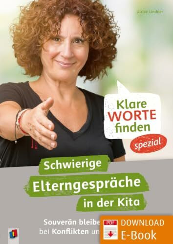 Klare Worte finden – spezial: Schwierige Elterngespräche in der Kita: Souverän bleiben bei Konflikten und heiklen Themen