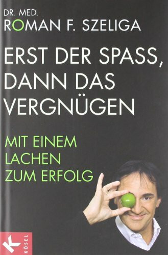 Erst der Spaß, dann das Vergnügen: Mit einem Lachen zum Erfolg