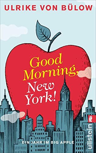 Good morning, New York!: Ein Jahr im Big Apple