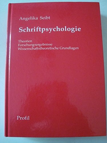 Schriftpsychologie. Theorien, Forschungsergebnisse, Wissenschaftstheoretische Grundlagen Schriftpsychologie. Theorien, Forschungsergebnisse, Wissenschaftstheoretische Grundlagen