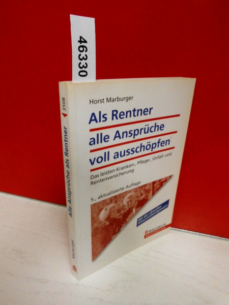 Als Rentner alle Ansprüche voll ausschöpfen: Das leisten Kranken-, Pflege-, Unfall- und Rentenversicherung; Walhalla Rechtshilfen
