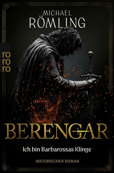 Berengar: Ich bin Barbarossas Klinge: Historischer Roman mit Abenteuer und Spannung für alle Fans von Daniel Wolf (Die Berengar-Reihe, Band 1)