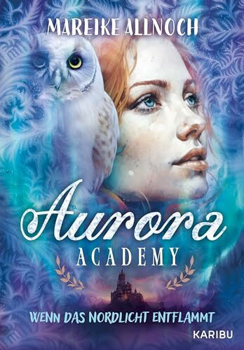 Aurora Academy (Band 2) – Wenn das Nordlicht entflammt: Romantik und Magie in einem zauberhaften Setting am Polarkreis ab 11 Jahren