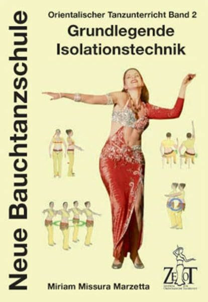 Orientalischer Tanzunterricht Band 2: Grundlegende Isolationstechnik: Neue Bauchtanzschule