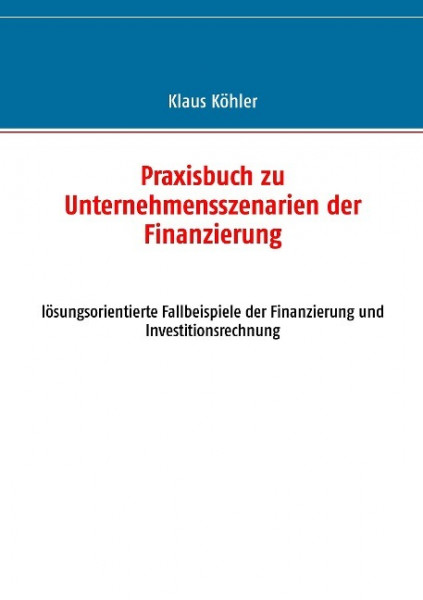 Praxisbuch zu Unternehmensszenarien der Finanzierung