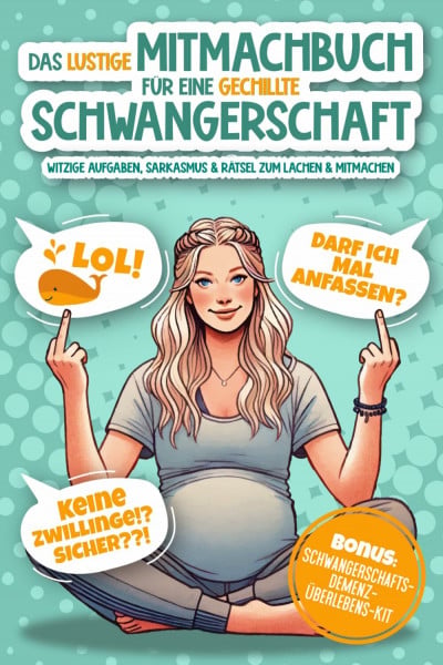 Das lustige Mitmachbuch für eine gechillte Schwangerschaft: Witzige Aufgaben, Sarkasmus & Rätsel zum Lachen & Mitmachen | Das ideale Geschenkbuch für Schwangere