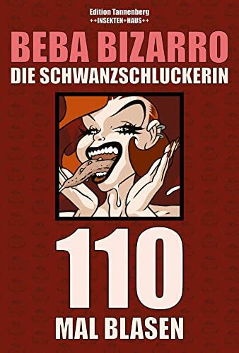 BEBA BIZARRO - Die Schwanzschluckerin: 110 Mal Blasen