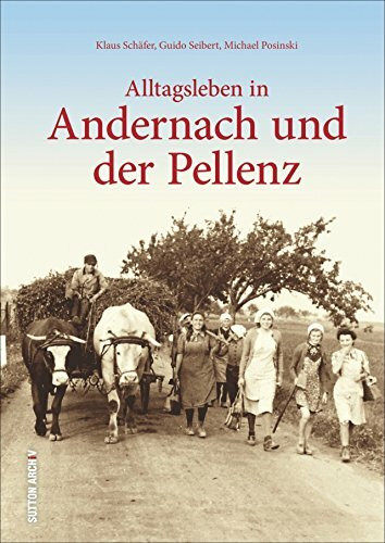 Alltagsleben in Andernach und der Pellenz (Archivbilder)
