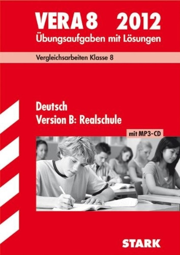 Vergleichsarbeiten 2012 Deutsch VERA 8. Version B. Realschule