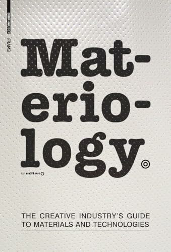 Materiology: The Creative Industry's Guide to Materials and Technologies